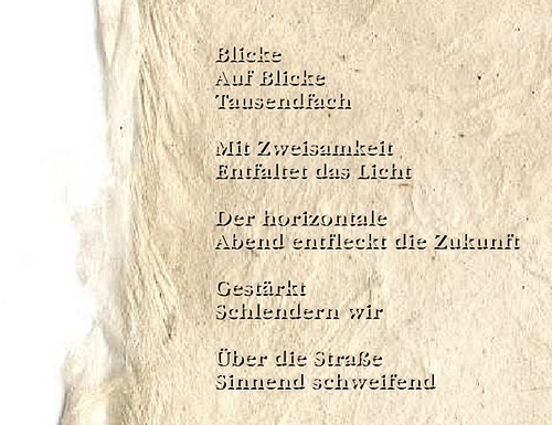 Blicke - Auf Blicke - Tausendfach - Mit Zweisamkeit - Entfaltet das Licht - Der horizontale - Abend entfleckt die Zukunft - Gestärkt - Schlendern wir - Über die Straße - Sinnend schweifend