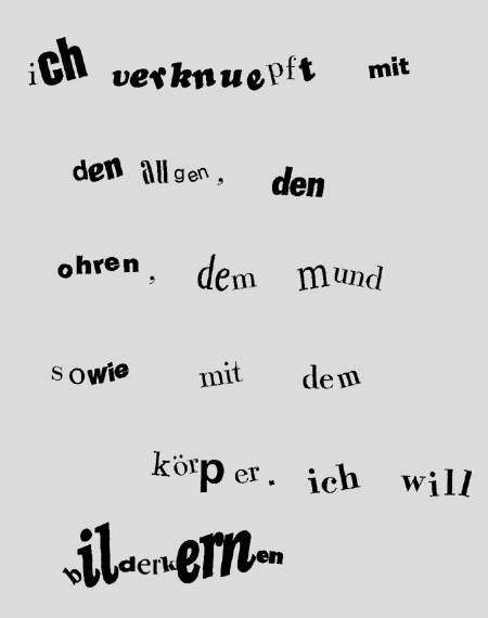 ich verknuepft mit - den augen, den - ohren, dem mund - sowie mit dem - körper. ich will - 
bilderkernen
