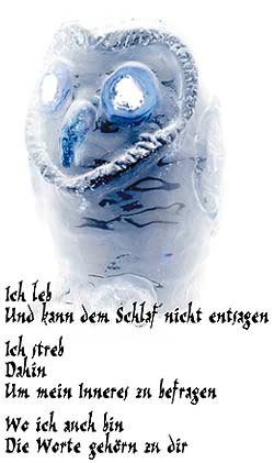 Ich leb - Und kann dem Schlaf nicht entsagen - Ich streb - Dahin - Um mein Inneres zu befragen - Wo ich auch bin - Die Worte gehörn zu dir