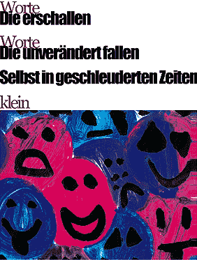 Worte - Die erschallen - Worte - Die unverändert fallen - Selbst in geschleuderten Zeiten - klein
